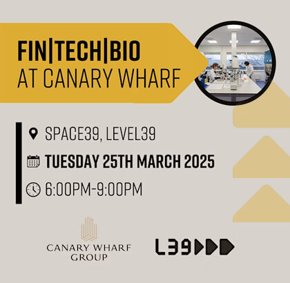 Fin|Tech|Bio at Canary Wharf, Investment – 25.03.2025